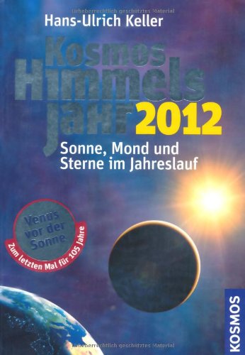 Kosmos Himmelsjahr 2012: Sonne, Mond und Sterne im Jahreslauf Natural Sciences