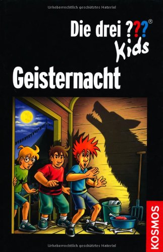 Die drei ??? Kids, Geisternacht: Dreifachband: Dreifachband. Nacht unter Wölfen; Die Geisterjäger; Nacht im Kerker Novels & Short Stories