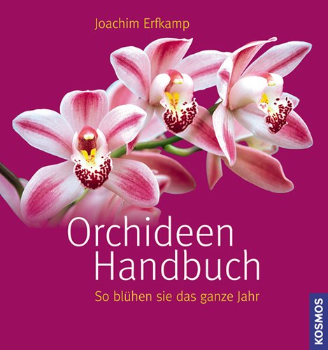 Orchideen Handbuch: So blühen sie das ganze Jahr Garden & Plants