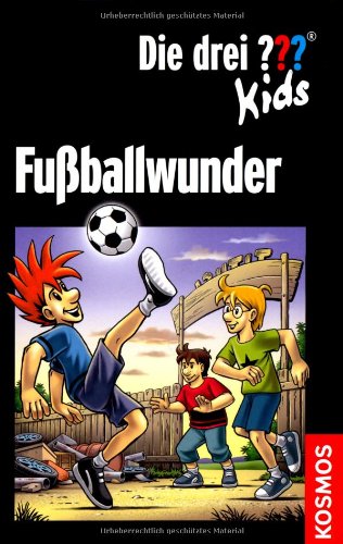 Die drei ??? Kids / Fußballwunder: Dreifachband: Fußball-Alarm, Fußballgötter, Falsche Fußballfreunde Novels & Short Stories
