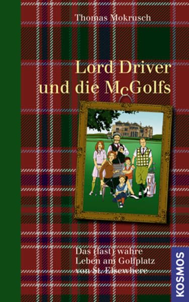 Lord Driver und die McGolfs: Das (fast) wahre Leben am Golfplatz von St. Elsewhere Leisure & Fun