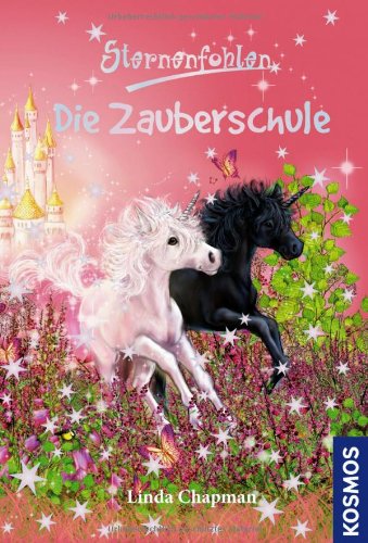 Sternenfohlen, Die Zauberschule: Doppelband: Doppelband: In der Einhornschule; Der Einhornprinz Novels & Short Stories