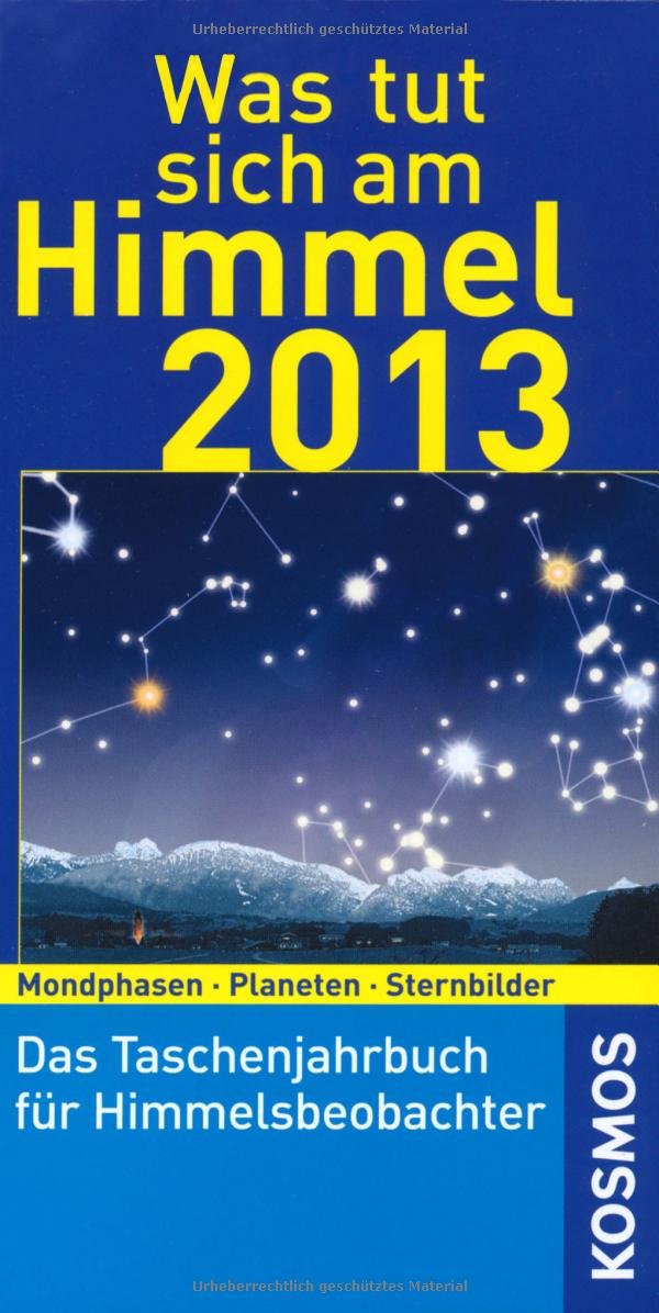 Was tut sich am Himmel 2013: Das Taschenjahrbuch für Himmelsbeobachter Books