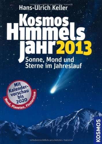 Kosmos Himmelsjahr 2013: Sonne, Mond und Sterne im Jahreslauf Calendars