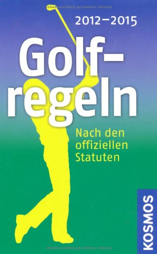 Golfregeln 2012-2015: Nach den offiziellen Statuten Leisure & Fun