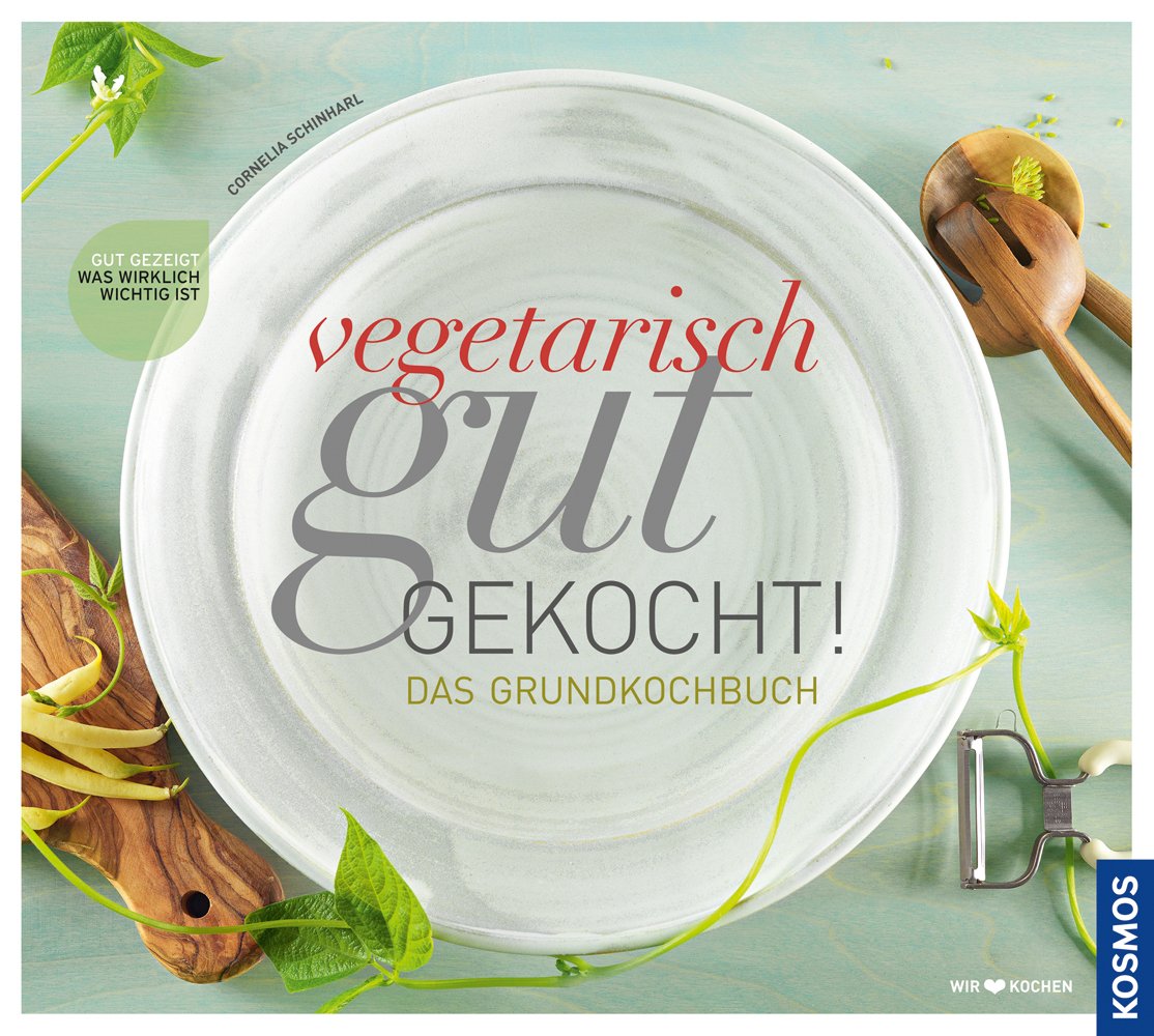 Vegetarisch gut gekocht! Das Grundkochbuch Leisure, Home & Garden