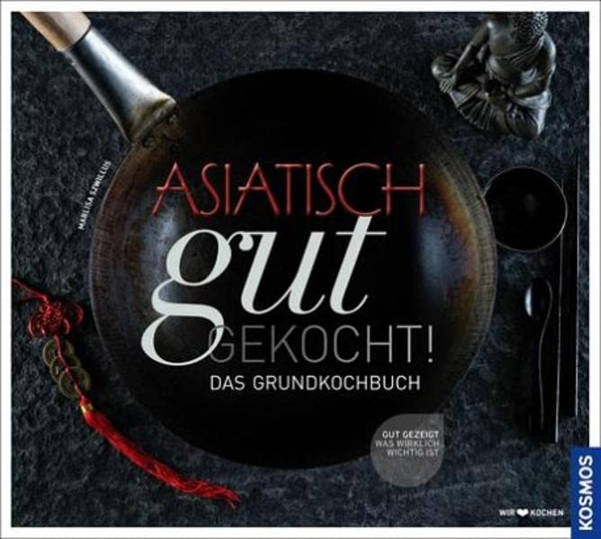 Asiatisch gut gekocht!: Das Grundkochbuch Leisure, Home & Garden