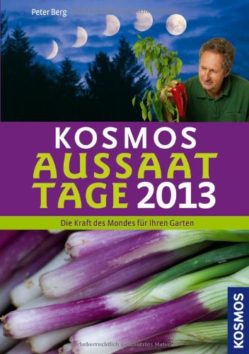 AUSSAATTAGE 2013: DIE KRAFT DES MONDES FÜR IHREN GARTEN Garden & Plants