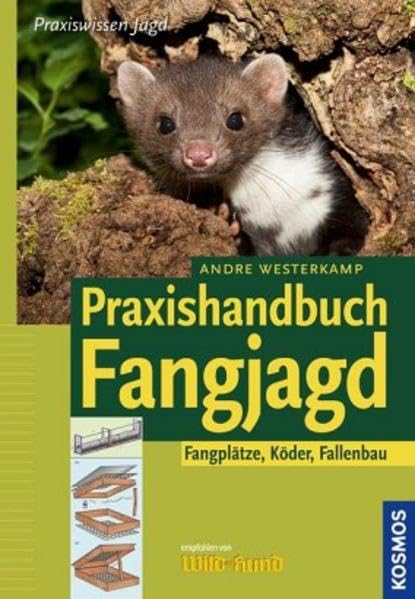 Praxishandbuch Fangjagd: Fangplätze, Köder, Fallenbau Leisure & Fun