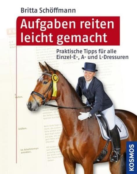 Aufgaben reiten leicht gemacht: Praktische Tipps für alle Einzel- E-, A- und L-Dressuren Pets