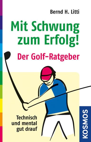 Mit Schwung zum Erfolg: Der Golf-Ratgeber book