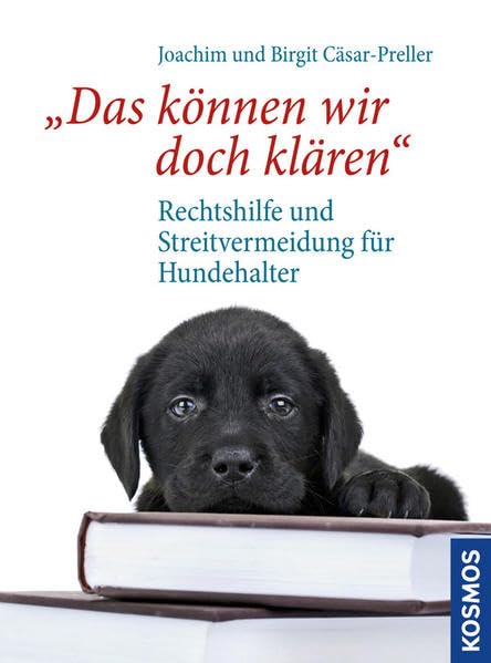 Das können wir doch klären: Rechtshilfe und Streitvermeidung für Hundehalter Pets