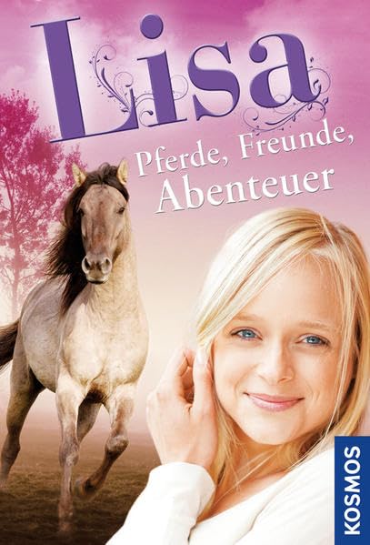 Lisa - Pferde, Freunde, Abenteuer: Ein Pferd für Lisa; Lisas Traum; Lisa Andersson, Pferdebesitzerin Novels & Short Stories