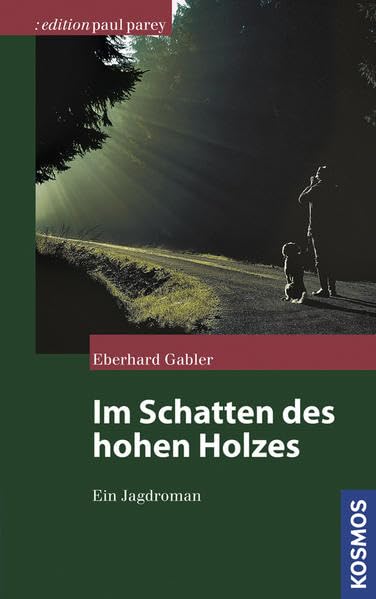 Im Schatten des hohen Holzes: Ein Jagdroman (Edition Paul Parey) Leisure & Fun