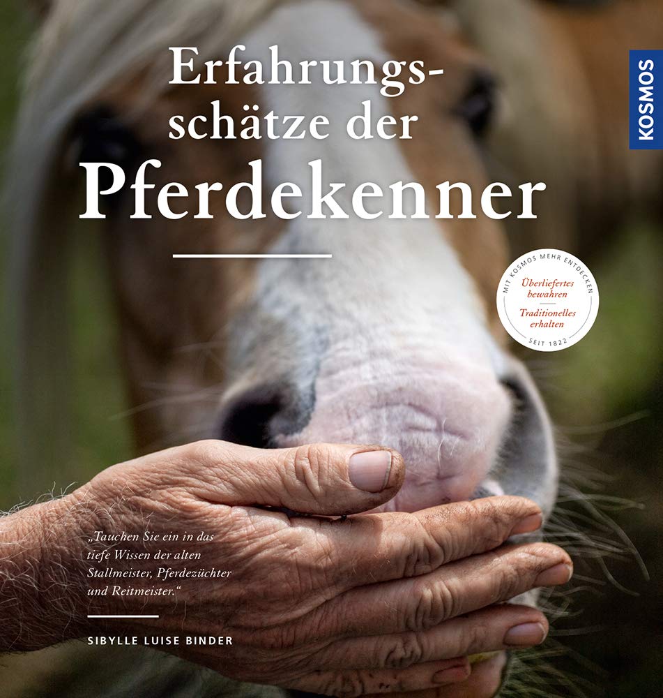 Die Erfahrungsschätze der Pferdekenner: Überliefertes über Pferdehaltung, Zucht und Reiten Pets