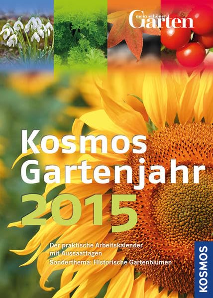 Kosmos Gartenjahr 2015: Der praktische Arbeitskalender mit Aussaattagen Garden & Plants
