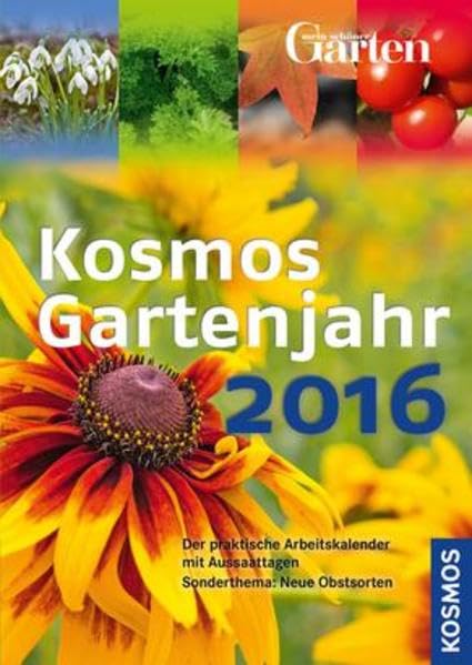 Kosmos Gartenjahr 2016: Der praktische Arbeitskalender mit Aussaattagen Garden & Plants