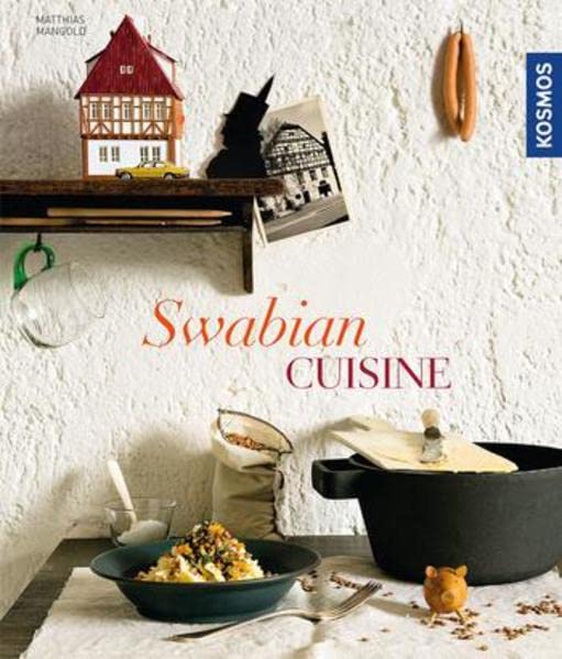 Swabian Cuisine: The Flavors of a Region Leisure, Home & Garden
