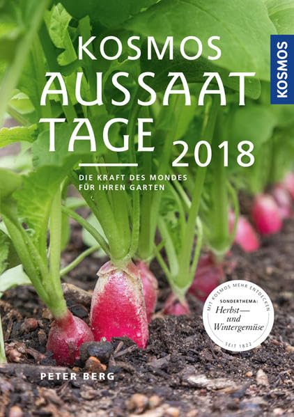 Kosmos Aussaattage 2018: Die Kraft des Mondes für Ihren Garten Garden & Plants