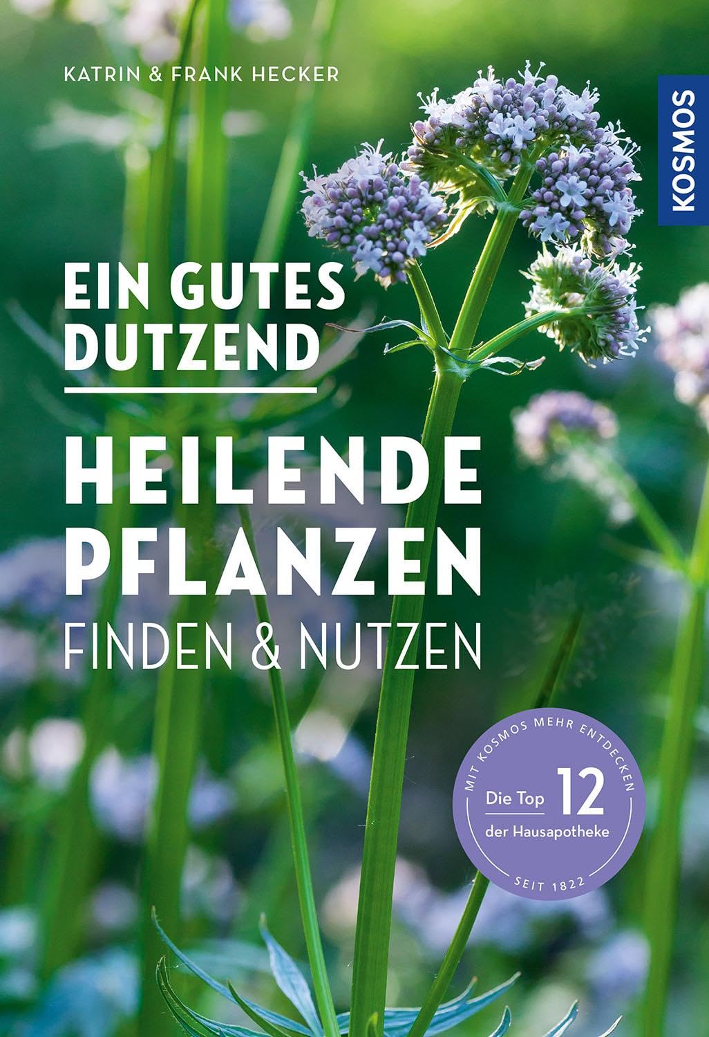 Ein gutes Dutzend heilende Pflanzen: finden & nutzen Leisure, Home & Garden