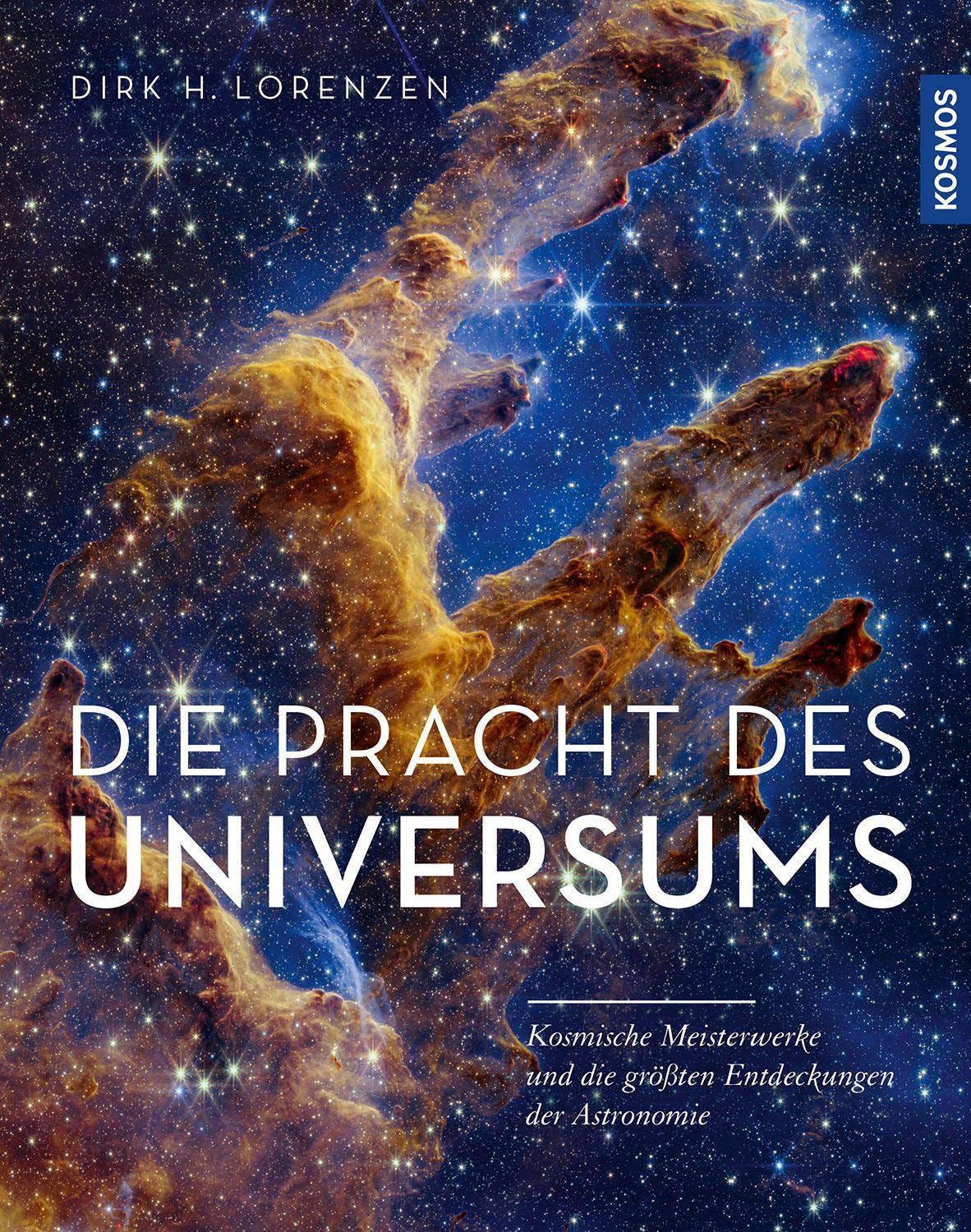 Die Pracht des Universums: Kosmische Meisterwerke und die größten Entdeckungen der Astronomie - mit den besten Bildern von Hubble, James Webb und Co. Geology & Geography