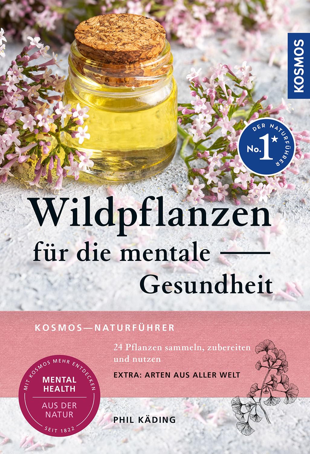 Wildpflanzen für die mentale Gesundheit: 24 Pflanzen sammeln, zubereiten und nutzen - Extra: Arten aus aller Welt Medicine