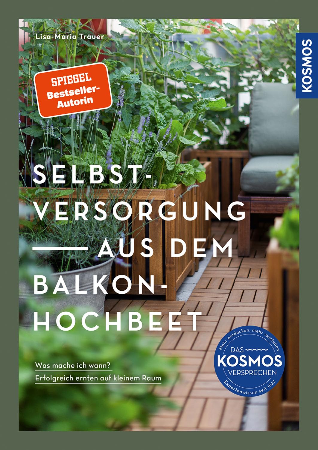 Selbstversorgung aus dem Balkon-Hochbeet: Was mache ich wann? Erfolgreich ernten auf kleinem Raum Garden & Plants
