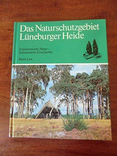 Das Naturschutzgebiet Lüneburger Heide. Erlebenswerte Natur, sehenswerte Geschichte Books