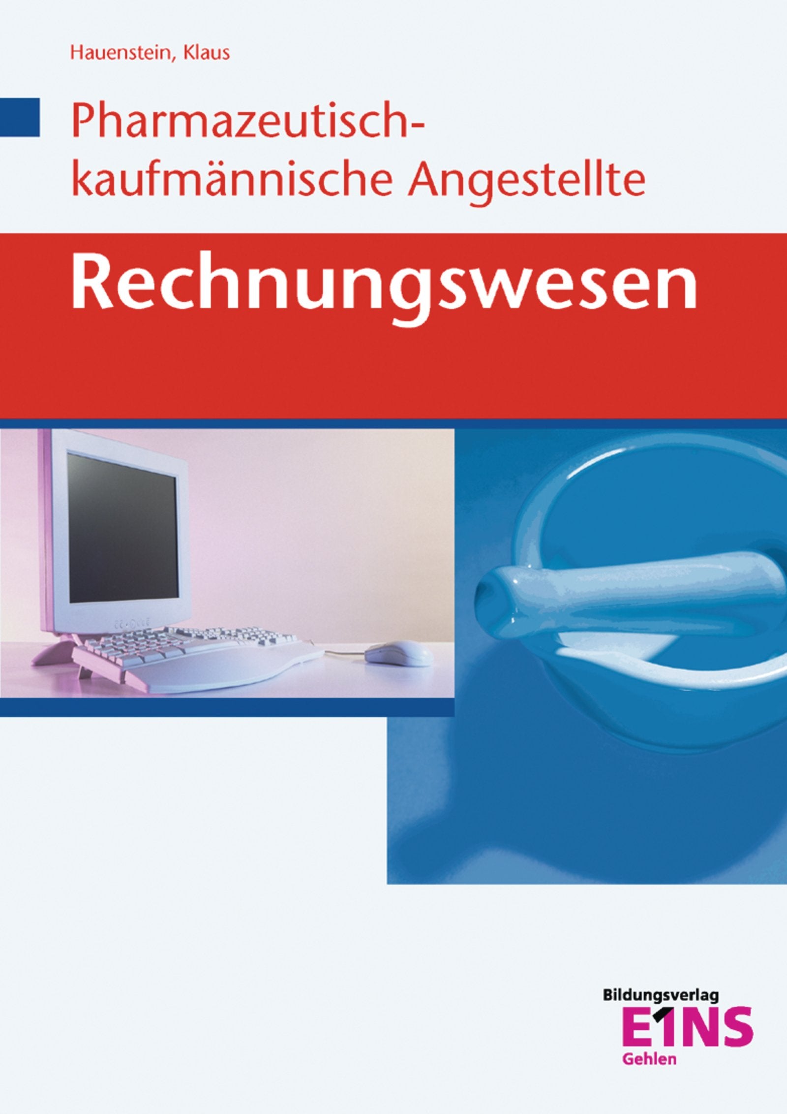 Rechnungswesen / Ausgabe für Pharmazeutisch-kaufmännische Angestellte (PKA): Rechnungswesen / Rechnungswesen für Pharmazeutisch-kaufmännische ... Angestellte (PKA) / Schülerband Business, Finance & Career