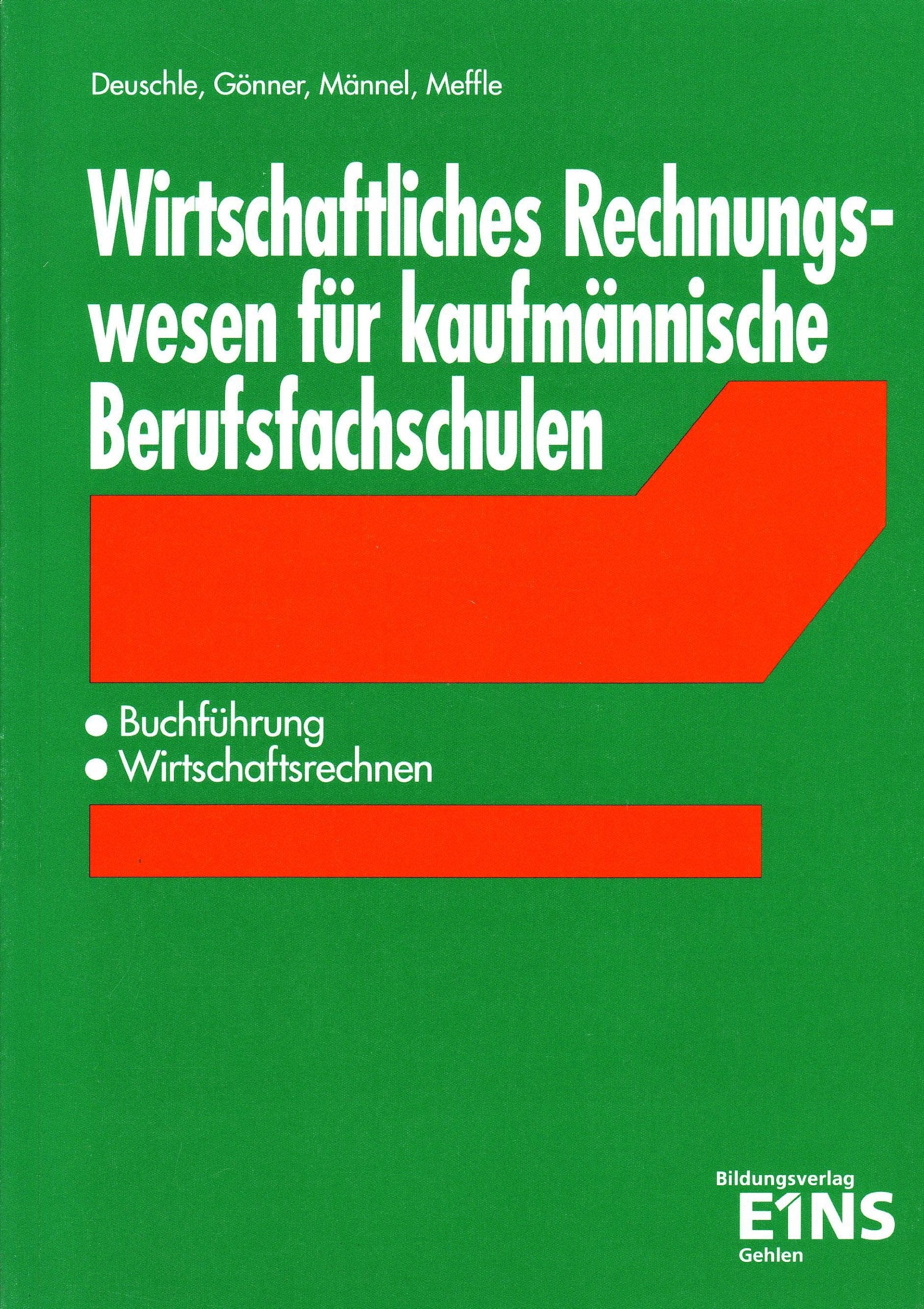 Wirtschaftliches Rechnungswesen für kaufmännische Berufsfachschulen: Nach Grosshandelskontenrahmen - Abschlussgliederungsprinzip. Lehr-/Fachbuch Business, Finance & Career