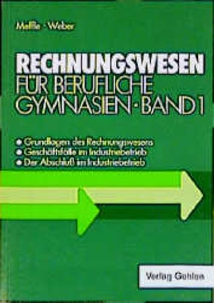 Rechnungswesen für berufliche Gymnasien, Bd.1, Grundlagen des Rechnungswesens, Geschäftsfälle im Industriebetrieb, Der Abschluß im Industriebetrieb: ... - Der Abschluss im Industriebetrieb Learning & Reference
