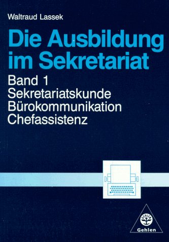 Die Ausbildung im Sekretariat, Bd.1, Sekretariatskunde, Bürokommunikation, Chefassistenz Study Guides