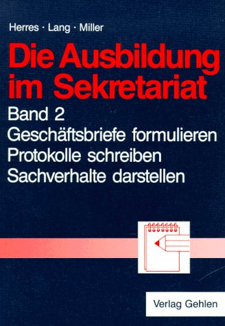 Die Ausbildung im Sekretariat, Bd.2, Geschäftsbriefe formulieren, Protokolle schreiben, Sachverhalte darstellen Study Guides