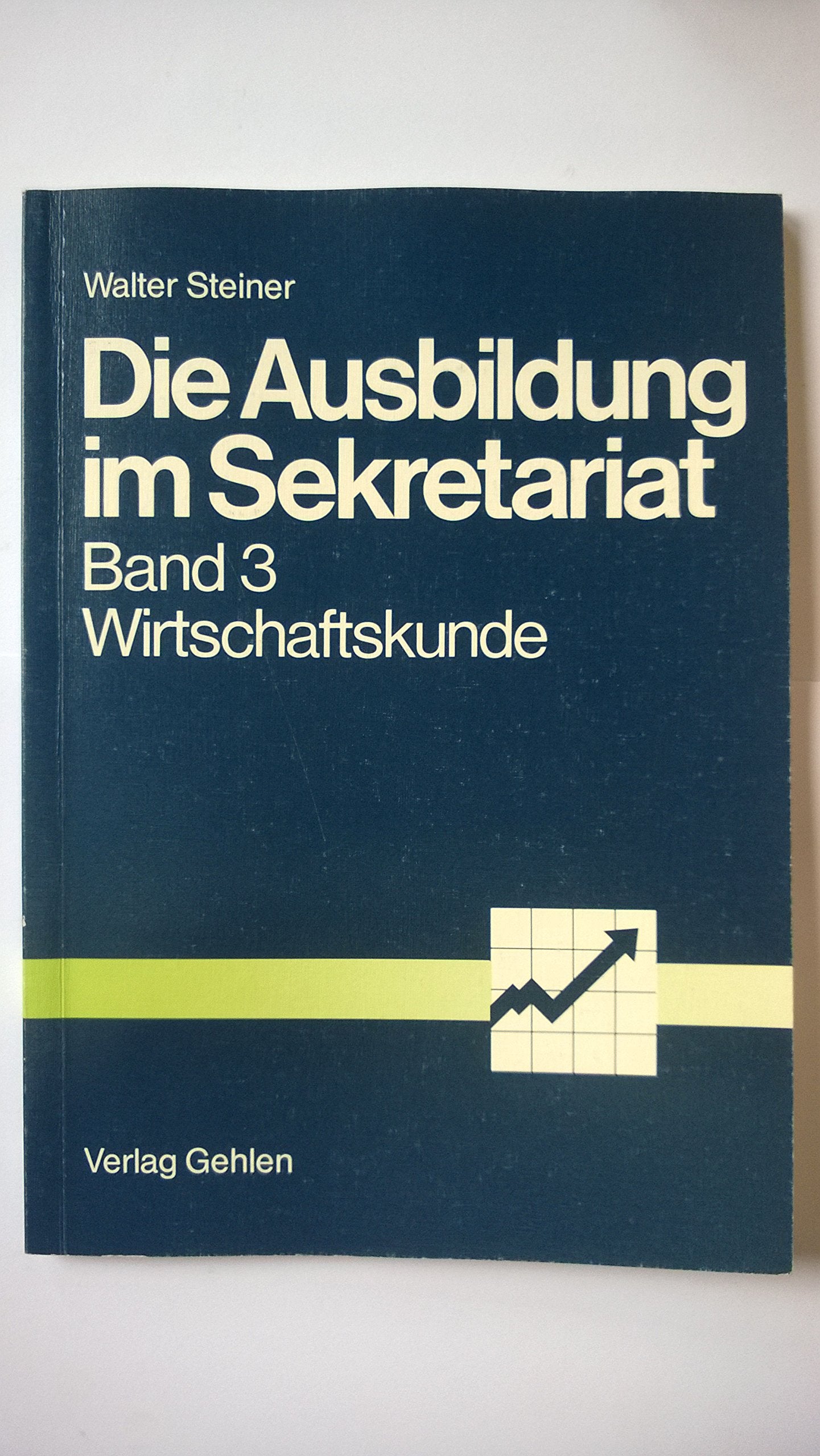 Die Ausbildung im Sekretariat, Bd.3, Wirtschaftskunde Study Guides