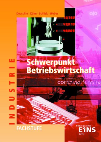 Schwerpunkt Betriebswirtschaft Industrie, Fachstufe, Industriekaufl, Ausgabe Baden-Württemberg Study Guides