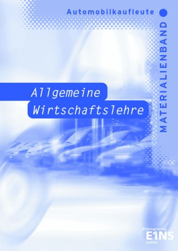 Automobilkaufleute - Allgemeine Wirtschaftslehre. Materialienband (inkl. Lösungen) Study Guides