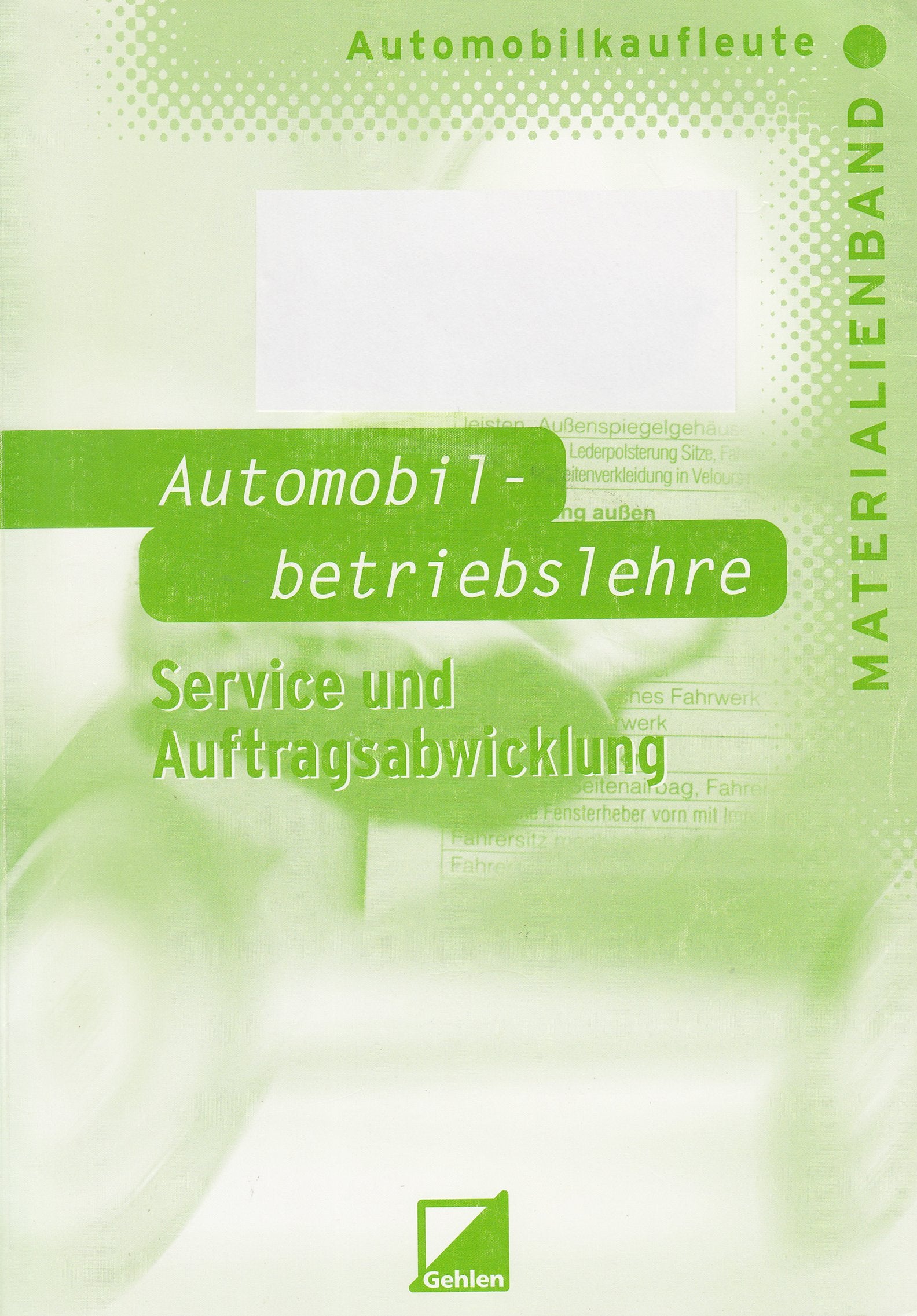 Automobilkaufleute - Automobilbetriebslehre Service und Auftragsabwicklung. Materialienband (inkl. Lösungen) Study Guides