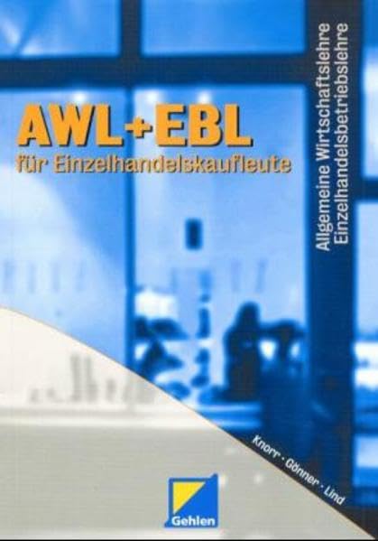 AWL und EBL für Einzelhandelskaufleute: Allgemeine Wirtschaftslehre und Einzelhandelsbetriebslehre für Einzelhandelskaufleute Study Guides