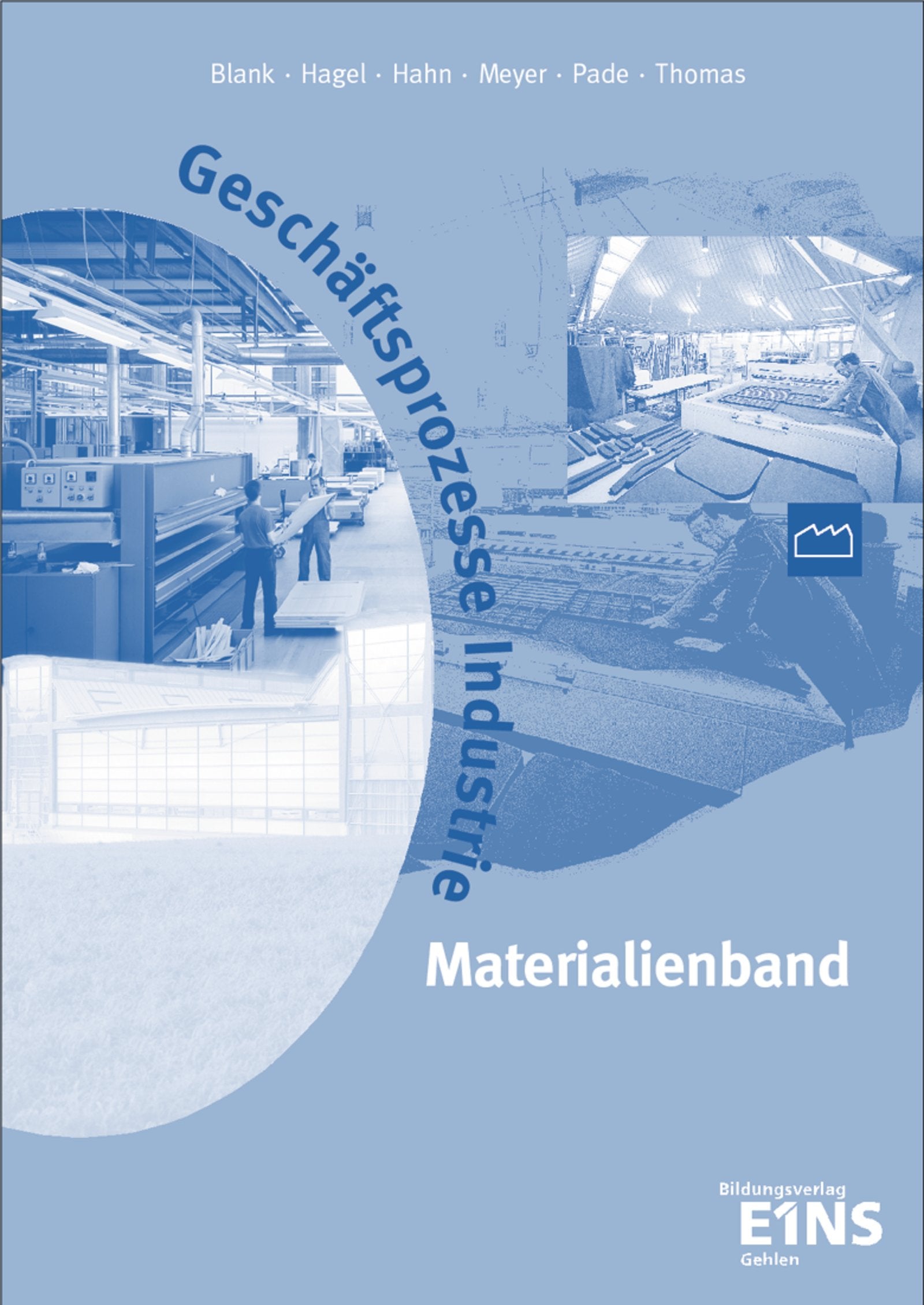 Industrie - Handlungs-, lernfeld- und prozessorientiert. Materialienband inklusive Lösungen Study Guides