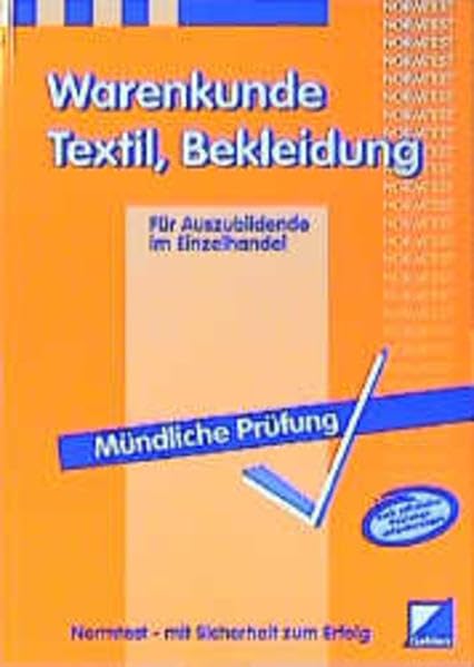 Warenkunde für Auszubildende im Einzelhandel zur Vorbereitung auf die mündliche / praktische Prüfung, Textil, Bekleidung: Aufgabenband Business, Finance & Career