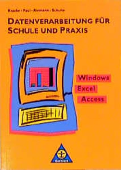 Datenverarbeitung für Schule und Praxis: Windows, Excel, Access Business, Finance & Career