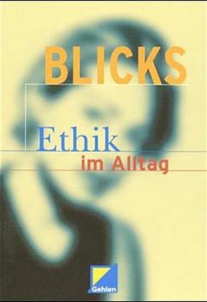 BLICKS - Ethik im Alltag: Lehr-/Fachbuch Business, Finance & Career