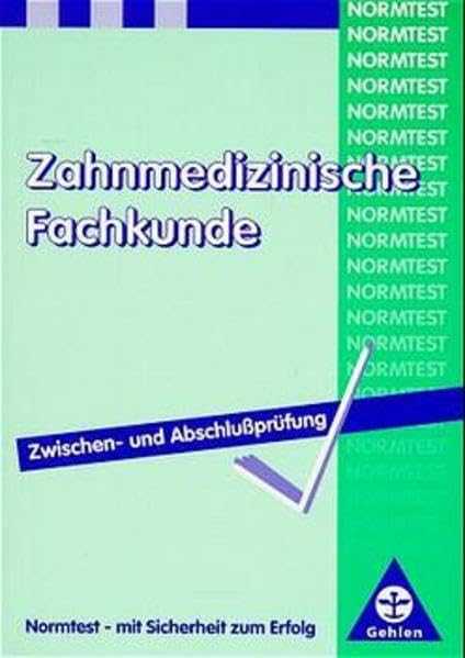 Zahnarzthelferin, Zahnmedizinische Fachkunde: Vorbereitung auf die Zwischen- und Abschlussprüfung Business, Finance & Career