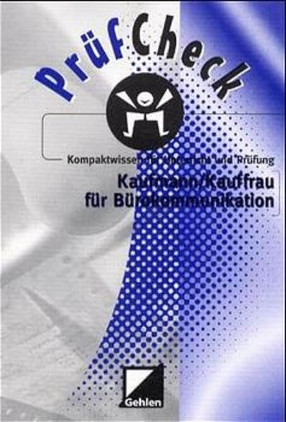 PrüfCheck, Kaufmann / Kauffrau für Bürokommunikation: Kompaktwissen für Unterricht und Prüfung Business, Finance & Career