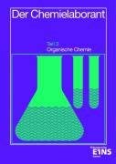 Der Chemielaborant: Teil 3: Organische Chemie Lehr-/Fachbuch Business, Finance & Career