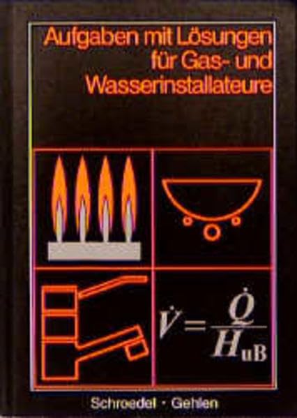Aufgaben mit Lösungen für Gas- und Wasserinstallateure: Technologie, Technische Mathematik, Technisches Zeichnen Business, Finance & Career