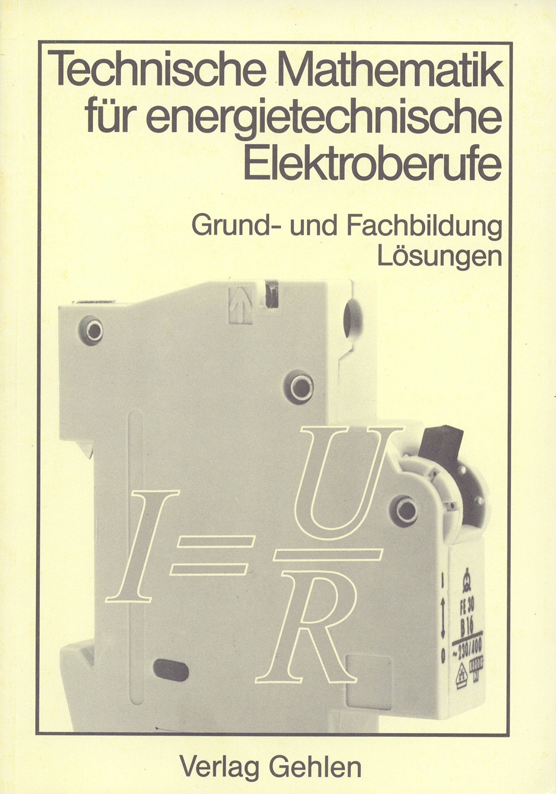 Technische Mathematik für energietechnische Elektroberufe: Grund- und Fachbildung. Lösungen Business, Finance & Career
