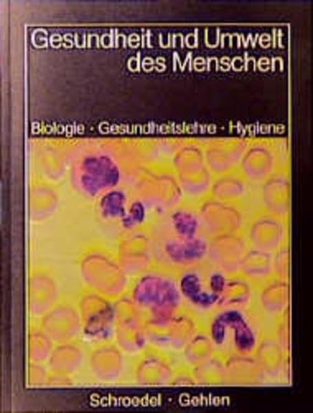 Gesundheit und Umwelt des Menschen: Biologie - Gesundheitslehre - Hygiene Business, Finance & Career