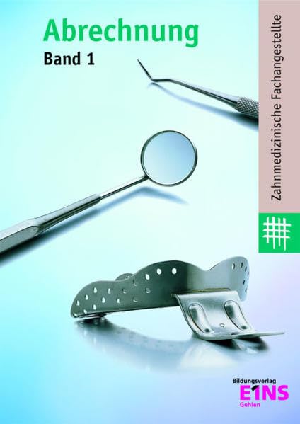 Abrechnung - Zahnmedizinische Fachangestellte - Band 1: Band 1 - Konservierende Zahnheilkunde, Röntgen, Chirurgie, Prohylaxe, Parodontologie ... - Zahnmedizinische Fachangestellte - Band 1) Business, Finance & Career