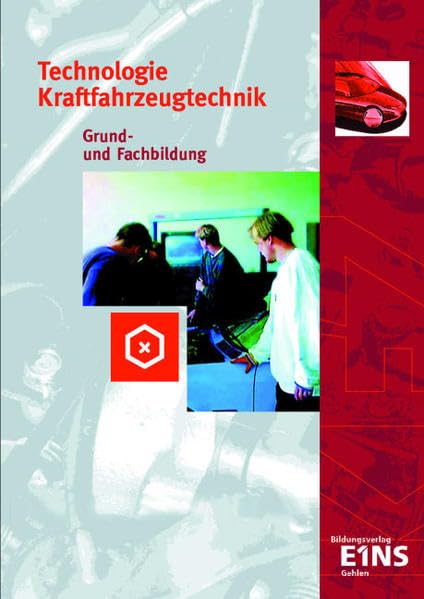 Technologie Kraftfahrzeugtechnik: Grund- und Fachbildung Lehr-/Fachbuch Business, Finance & Career